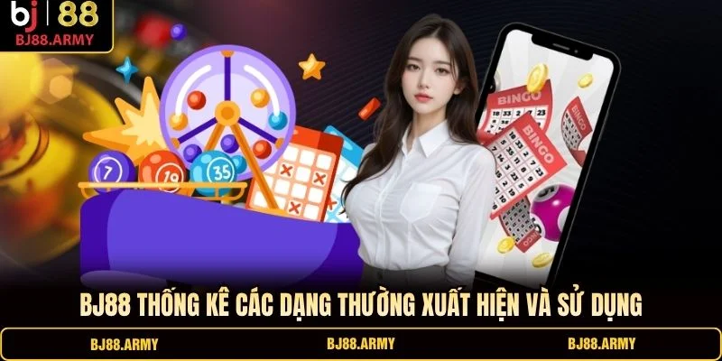 BJ88 thống kê các dạng thường xuất hiện và sử dụng BJ88 thống kê các dạng thường xuất hiện và sử dụng